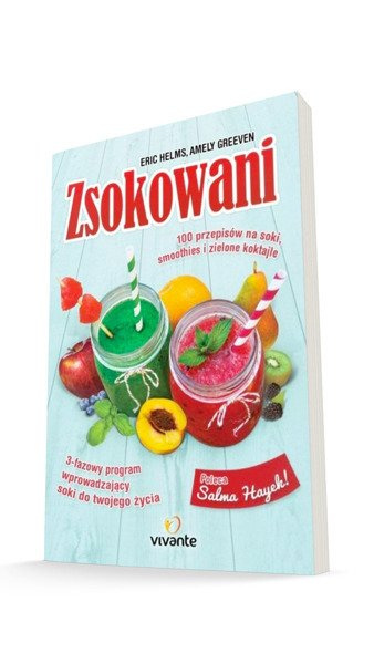 Zsokowani. 100 przepisów na soki, smoothies i zielone koktajle